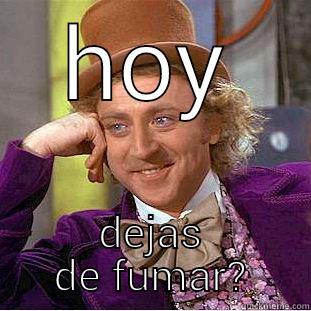 HOY DEJAS DE FUMAR? Condescending Wonka