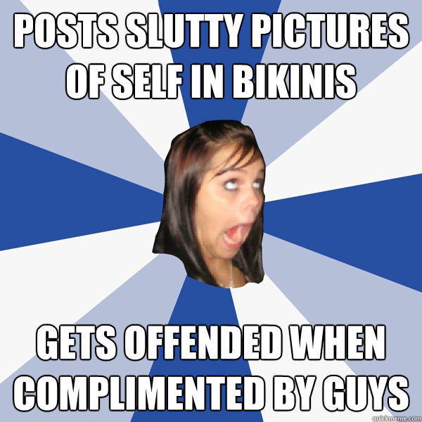 Posts slutty pictures of self in bikinis gets offended when complimented by guys   Annoying Facebook Girl