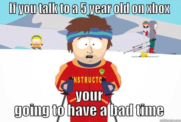 IF YOU TALK TO A 5 YEAR OLD ON XBOX YOUR GOING TO HAVE A BAD TIME Super Cool Ski Instructor