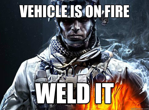 Vehicle is on fire Weld it  Battlefield 3