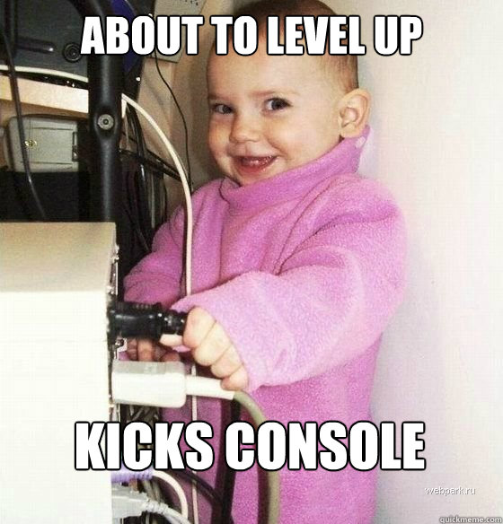 about to level up kicks console - about to level up kicks console  Troll Baby