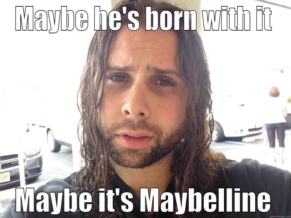 MAYBE HE'S BORN WITH IT MAYBE IT'S MAYBELLINE Misc