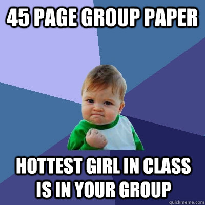 45 Page group paper hottest girl in class is in your group  Success Kid