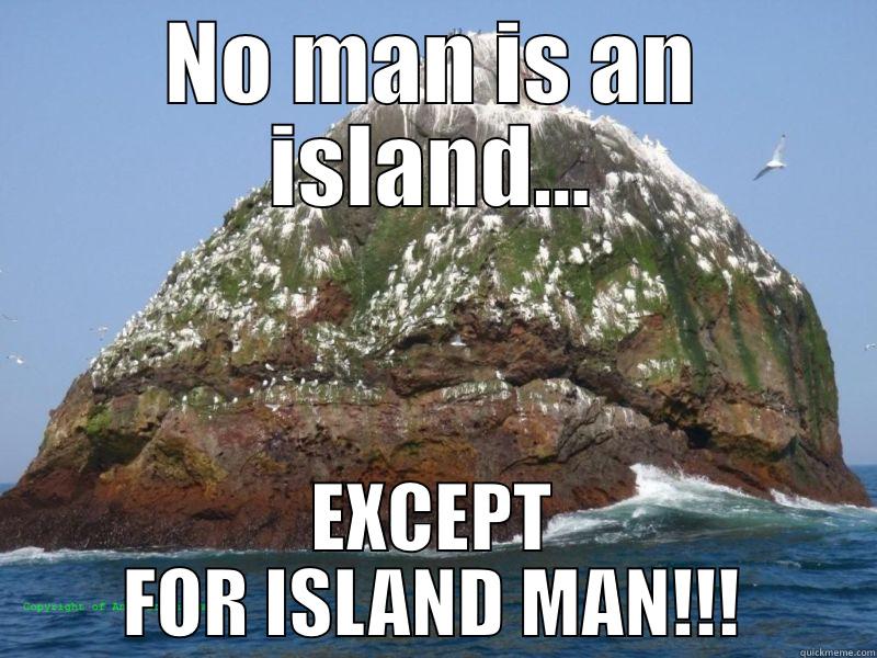 Island Man - NO MAN IS AN ISLAND... EXCEPT FOR ISLAND MAN!!! Misc