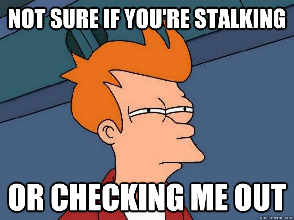 dating stalker memes