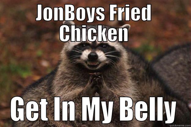 JONBOYS FRIED CHICKEN GET IN MY BELLY Evil Plotting Raccoon