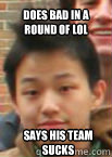 does bad in a round of lol says his team sucks - does bad in a round of lol says his team sucks  excuses simon