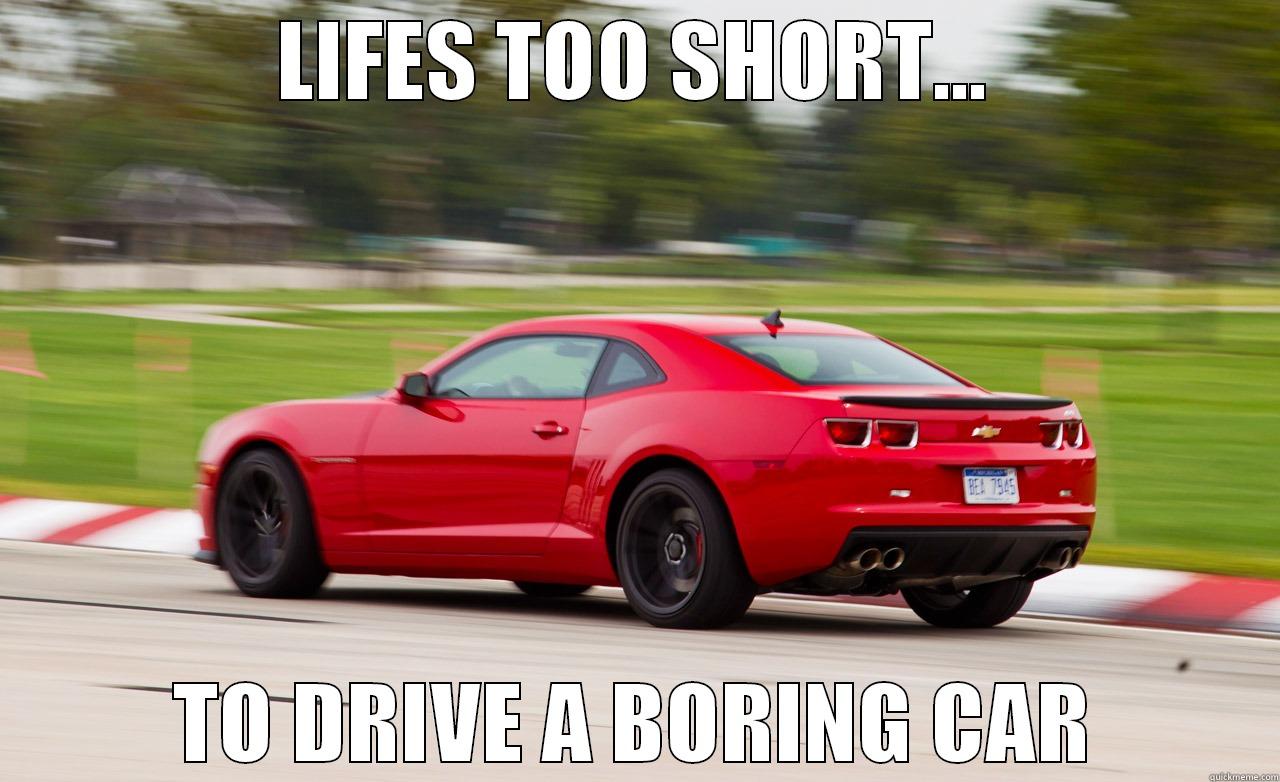 say no to boring cars - LIFES TOO SHORT... TO DRIVE A BORING CAR Misc