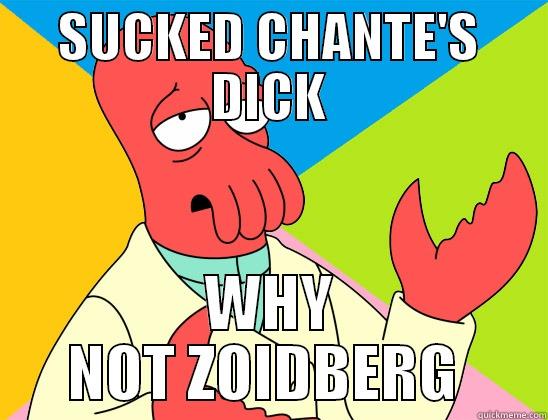 CORY gggaayyy - SUCKED CHANTE'S DICK WHY NOT ZOIDBERG  Futurama Zoidberg 