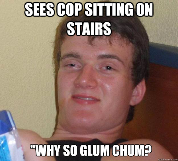 sees cop sitting on stairs 