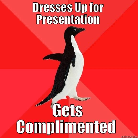 Freshman 12 - DRESSES UP FOR PRESENTATION GETS COMPLIMENTED  Socially Awesome Penguin