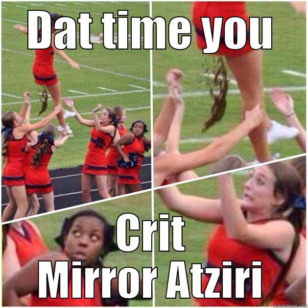 DAT TIME YOU CRIT MIRROR ATZIRI Misc