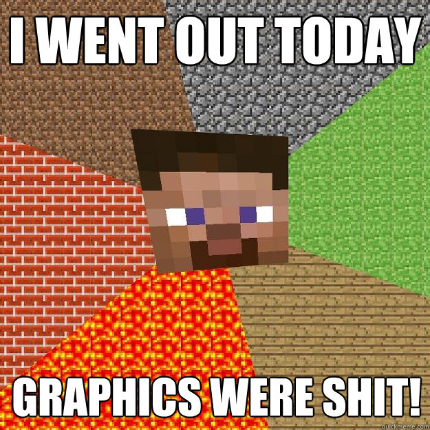 I WENT OUT TODAY  GRAPHICS WERE SHIT! - I WENT OUT TODAY  GRAPHICS WERE SHIT!  Minecraft