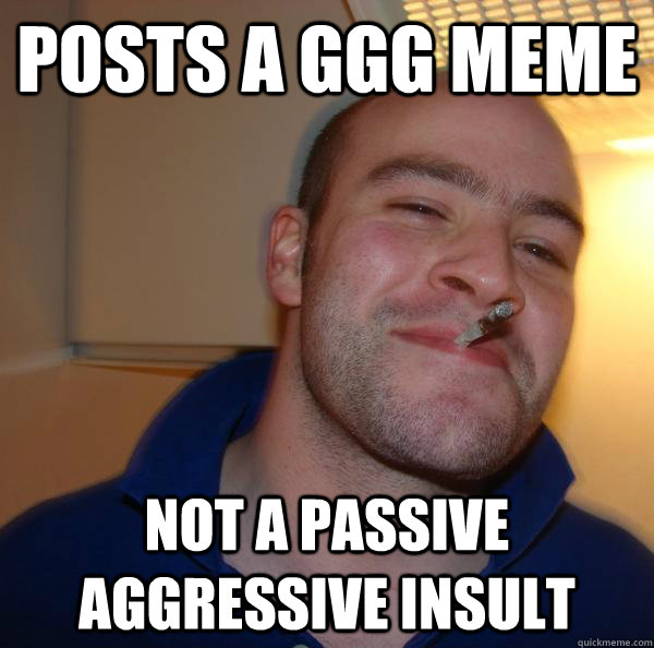 Posts A Ggg Meme Not A Passive Aggressive Insult Misc Quickmeme 