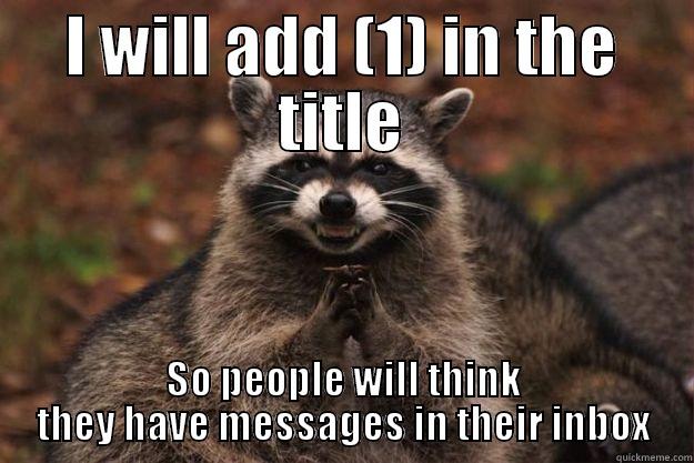 Only happens in funnyjunk - I WILL ADD (1) IN THE TITLE SO PEOPLE WILL THINK THEY HAVE MESSAGES IN THEIR INBOX Evil Plotting Raccoon