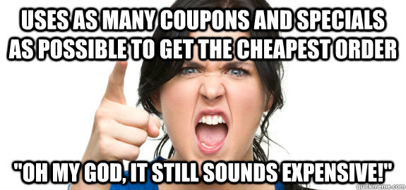 uses as many coupons and specials as possible to get the cheapest order 