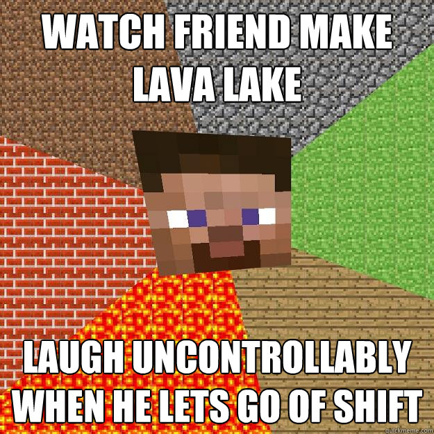 WATCH FRIEND MAKE LAVA LAKE LAUGH UNCONTROLLABLY WHEN HE LETS GO OF SHIFT - WATCH FRIEND MAKE LAVA LAKE LAUGH UNCONTROLLABLY WHEN HE LETS GO OF SHIFT  Minecraft