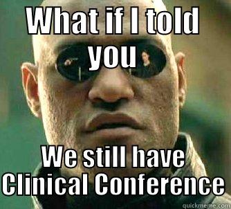 PT Problems - WHAT IF I TOLD YOU WE STILL HAVE CLINICAL CONFERENCE Matrix Morpheus