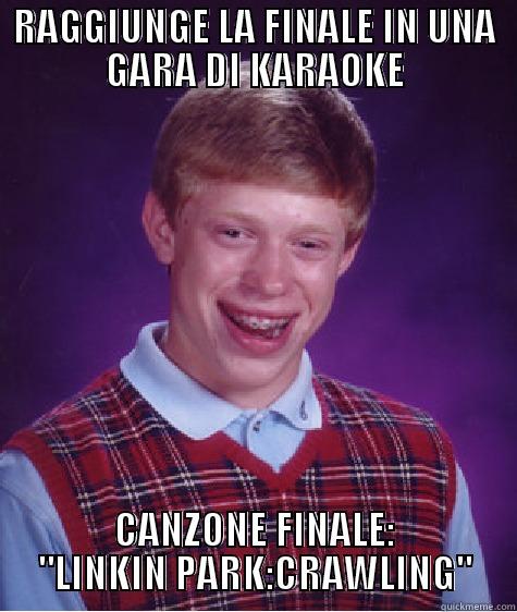 RAGGIUNGE LA FINALE IN UNA GARA DI KARAOKE CANZONE FINALE: 