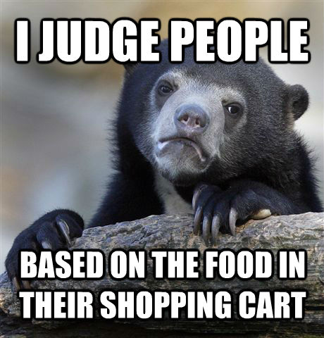 I JUDGE PEOPLE BASED ON THE FOOD IN THEIR SHOPPING CART  Confession Bear