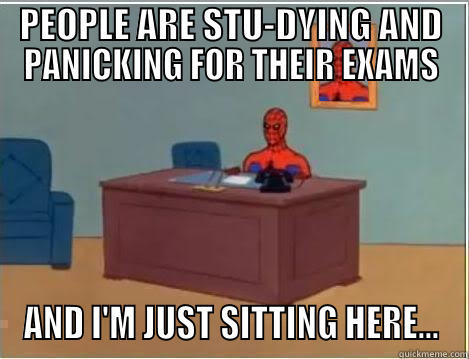 PEOPLE ARE STU-DYING AND PANICKING FOR THEIR EXAMS AND I'M JUST SITTING HERE... Spiderman Desk