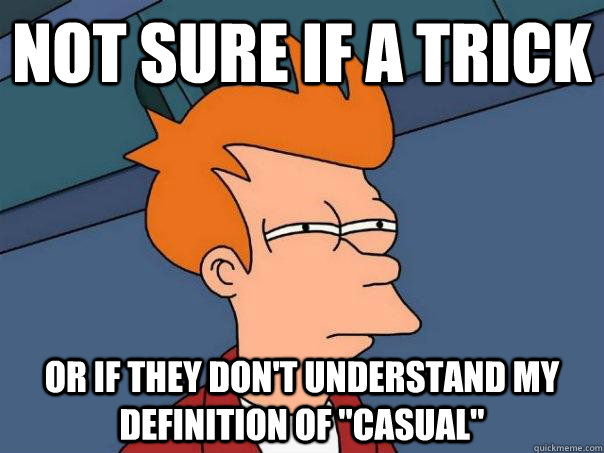 Not sure if a trick or if they don't understand my definition of 