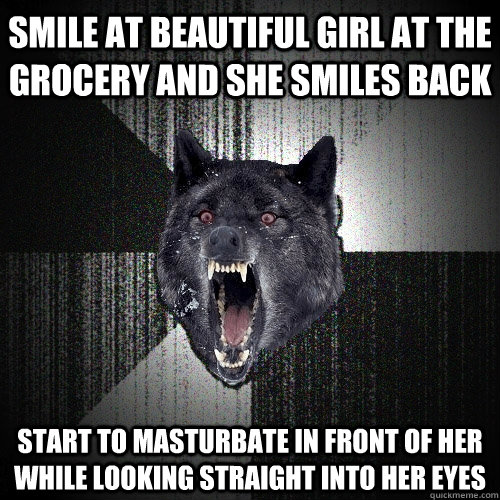 Smile at Beautiful Girl at the grocery and she smiles back start to masturbate in front of her while looking straight into her eyes  Insanity Wolf