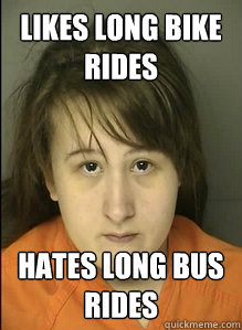 Likes long bike rides hates long bus rides - Likes long bike rides hates long bus rides  Stupid Forum Bitch