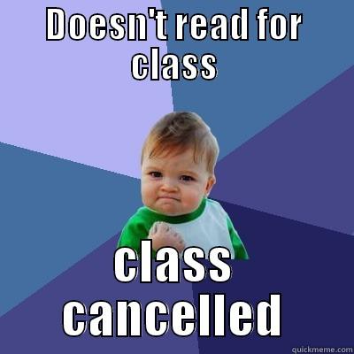 DOESN'T READ FOR CLASS CLASS CANCELLED Success Kid