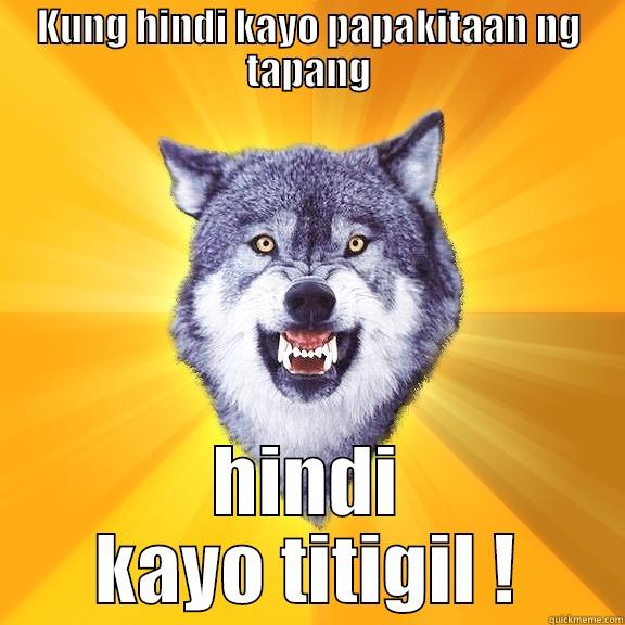 KUNG HINDI KAYO PAPAKITAAN NG TAPANG HINDI KAYO TITIGIL ! Courage Wolf