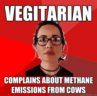 Vegitarian complains about methane emissions from cows - Vegitarian complains about methane emissions from cows  Liberal Douche Garofalo