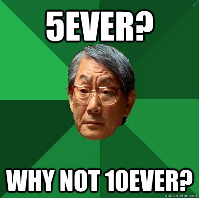 5ever? why not 10ever?  High Expectations Asian Father