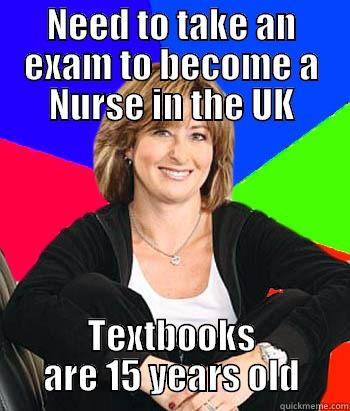 NEED TO TAKE AN EXAM TO BECOME A NURSE IN THE UK TEXTBOOKS ARE 15 YEARS OLD Sheltering Suburban Mom