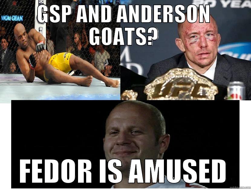 FFEDOR PWD - GSP AND ANDERSON GOATS? FEDOR IS AMUSED Misc