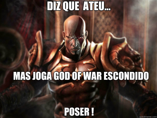 Diz que é ateu... poser ! mas joga god of war escondido  