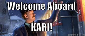     WELCOME ABOARD                         KARI!                  Misc