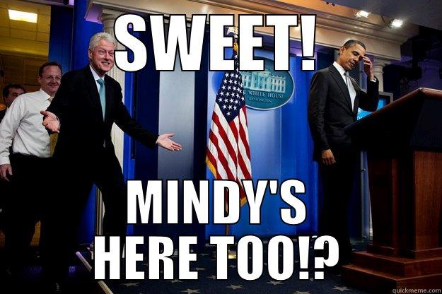 SWEET! MINDY'S HERE TOO!? Inappropriate Timing Bill Clinton