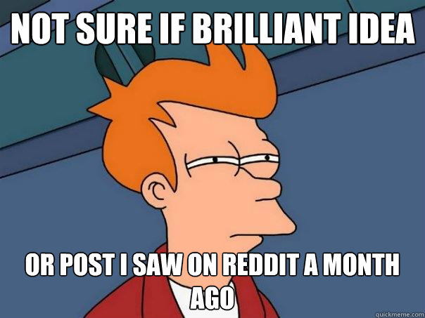 not sure if brilliant idea or post i saw on reddit a month ago  Futurama Fry