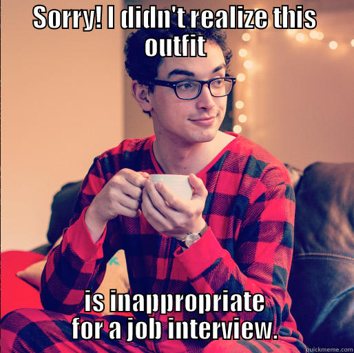 SORRY! I DIDN'T REALIZE THIS OUTFIT IS INAPPROPRIATE FOR A JOB INTERVIEW. Misc