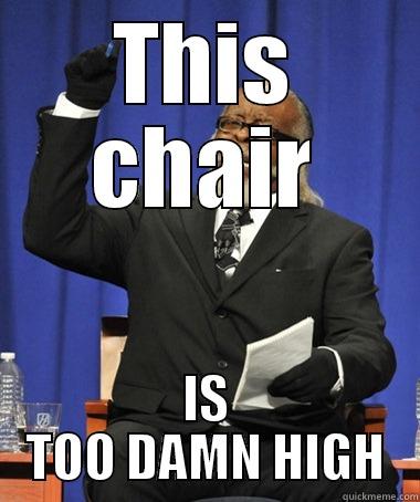 THIS CHAIR IS TOO DAMN HIGH The Rent Is Too Damn High