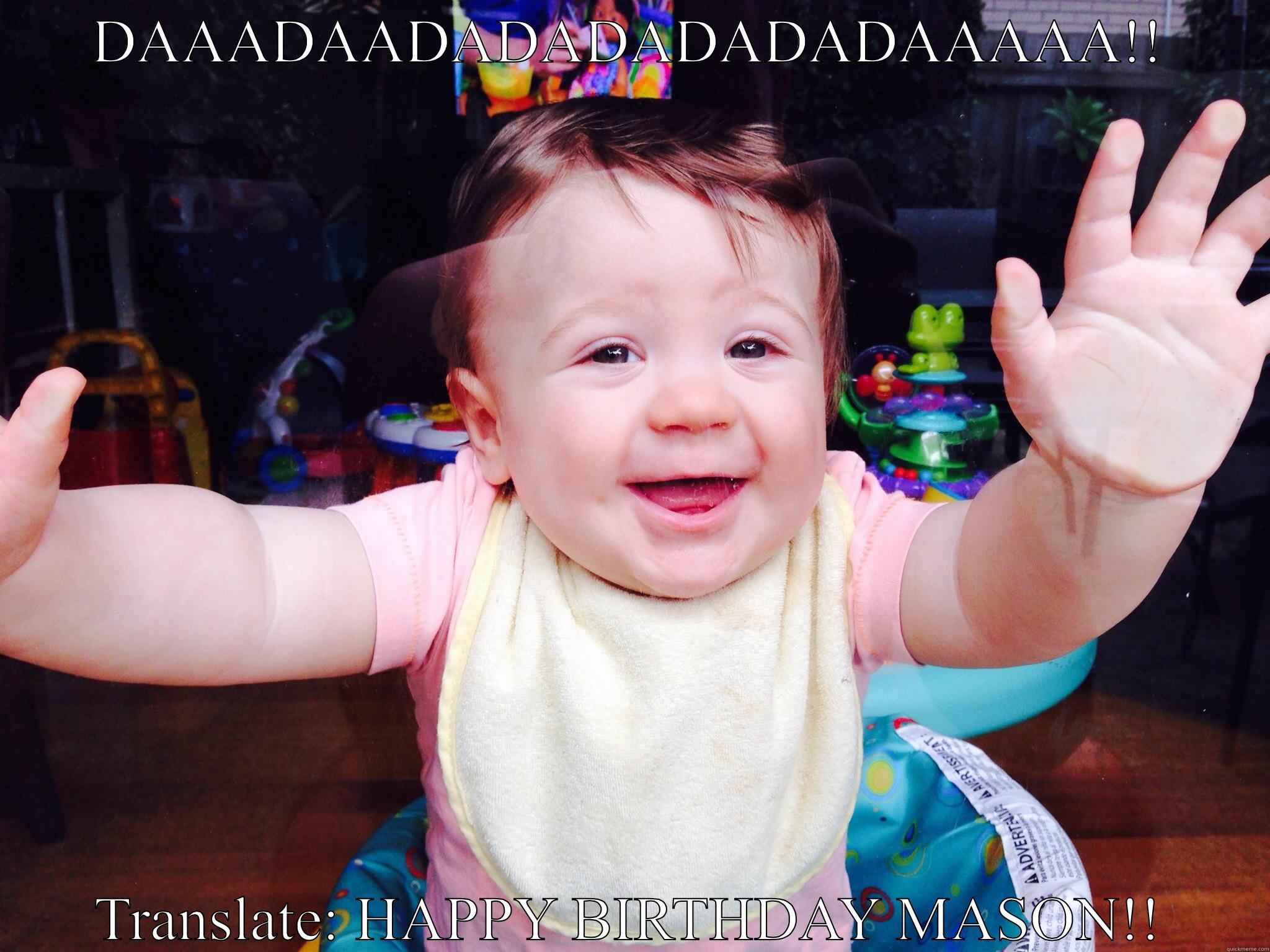 DAAADAADADADADADADAAAAA!! TRANSLATE: HAPPY BIRTHDAY MASON!! Misc