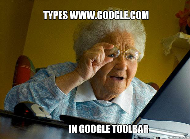 types www.google.com in google toolbar  Grandma finds the Internet