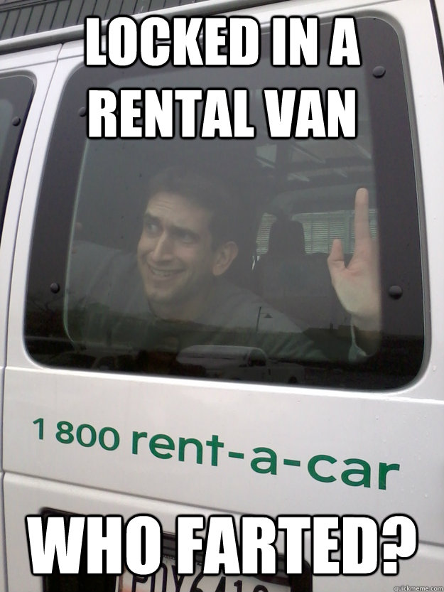 Locked in a rental van who farted?  J Fart