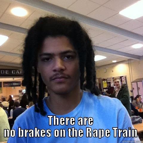  THERE ARE NO BRAKES ON THE RAPE TRAIN Misc