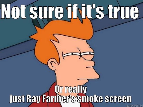 NOT SURE IF IT'S TRUE  OR REALLY JUST RAY FARMER'S SMOKE SCREEN Futurama Fry