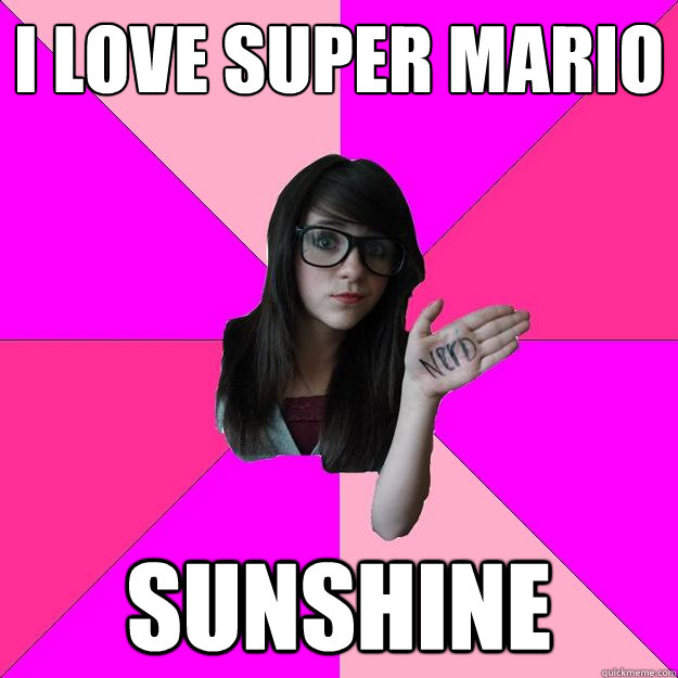 I love super mario sunshine - I love super mario sunshine  Idiot Nerd Girl