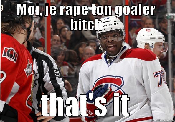 MOI, JE RAPE TON GOALER BITCH THAT'S IT Misc