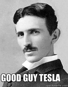 Good Guy Tesla  