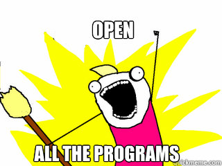 OPEN ALL THE PROGRAMS  All The Things