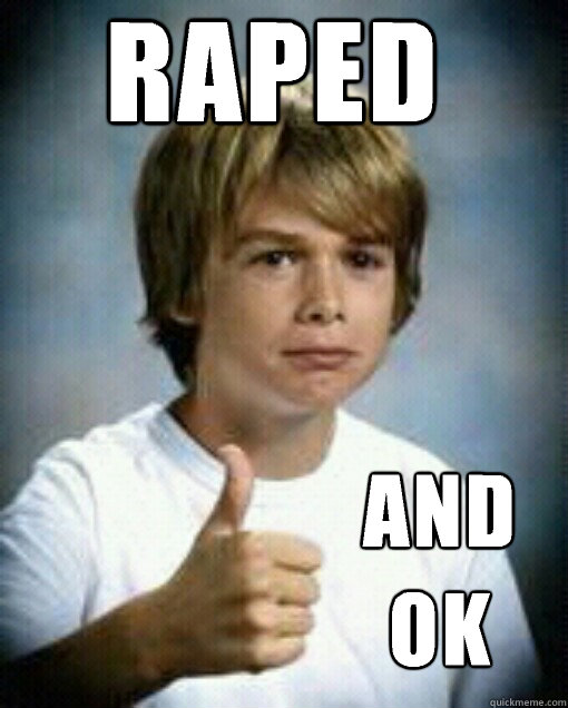 RAPED and ok  